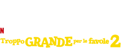 Troppo grande per le favole 2