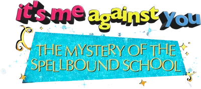 It's me against you - The mystery of the spellbound school