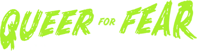 Queer for Fear: The History of Queer Horror
