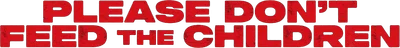 Please Don't Feed the Children