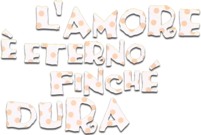 L'amore è eterno finché dura