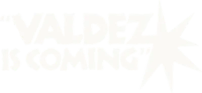 Valdez Is Coming